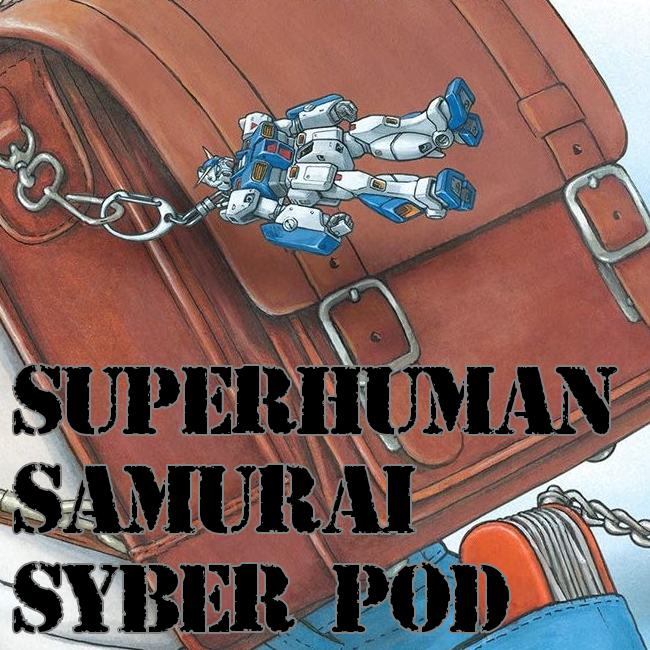 Superhuman Samurai Syber Pod S04E01: “How Many Miles to the Battlefield?” — Iacon Underground Radio Network cover